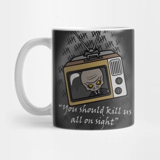 you should kill us all on sight Mug